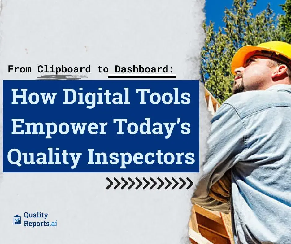 From Clipboard to Dashboard: How Digital Tools Empower Today’s Quality Inspectors